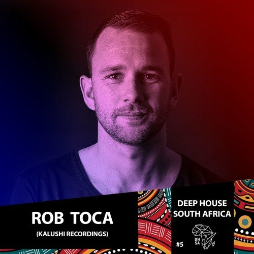 DHSA Podcast 005 – Rob Toca [Kalushi Recordings]