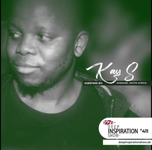 Deep Inspiration Show 411 “Guestmix by Kay S (Midrand, South Africa)”