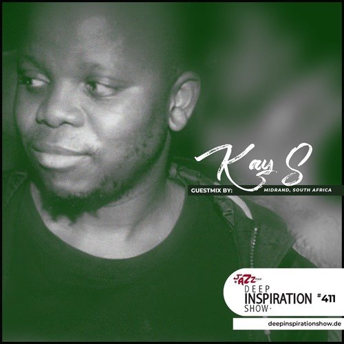 Deep Inspiration Show 411 “Guestmix by Kay S (Midrand, South Africa)”