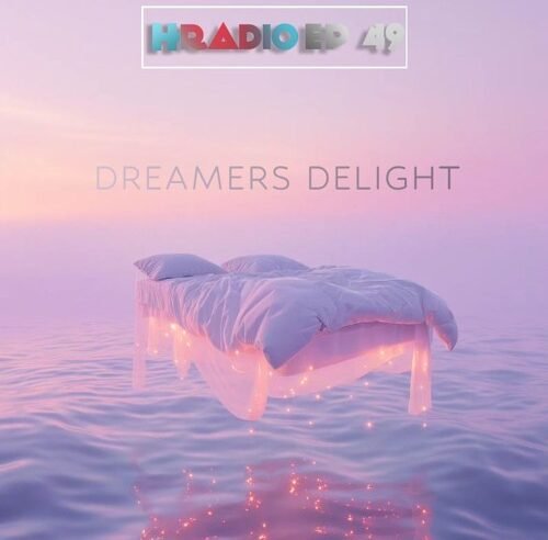 HRADIO EP 49 – Dreamers Delight By Tshwarelo Moyo
