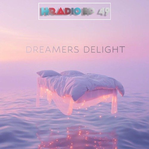 HRADIO EP 49 – Dreamers Delight By Tshwarelo Moyo