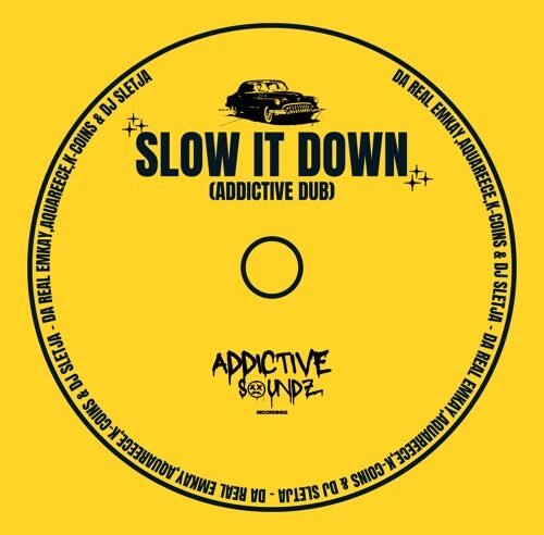 DHSA PREMIERE : Da Real Emkay x Aquareece x Dj Sletja S.A x K-Coins  – Slow It Down (Addictive Dub)