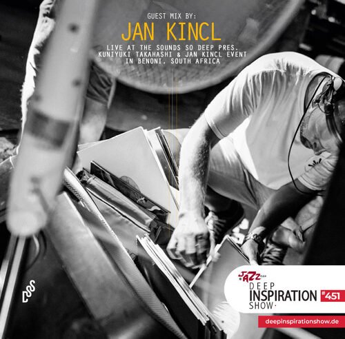 Deep Inspiration Show 451 “Guestmix by Jan Kincl” (Recorded @ Sounds So Deep, Benoni – South Africa)