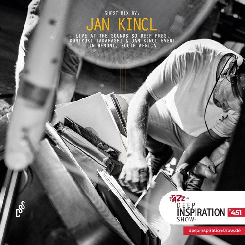 Deep Inspiration Show 451 “Guestmix by Jan Kincl” (Recorded @ Sounds So Deep, Benoni – South Africa)