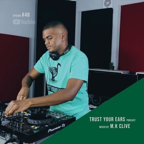 Trust Your Ears #48 | Live Deep House Music Set 2024 | South Africa (Mixed by M.K Clive)