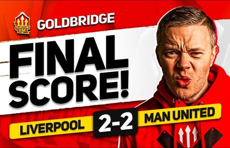 MAGNIFICENT! LIVERPOOL 2-2 MANCHESTER UNITED GOLDBRIDGE MATCH REACTION
