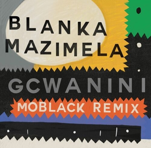 DHSA Premiere: Blanka Mazimela Feat. Korus & Sobantwana – Gcwanini (MoBlack Remix)