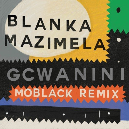 DHSA Premiere: Blanka Mazimela Feat. Korus & Sobantwana – Gcwanini (MoBlack Remix)