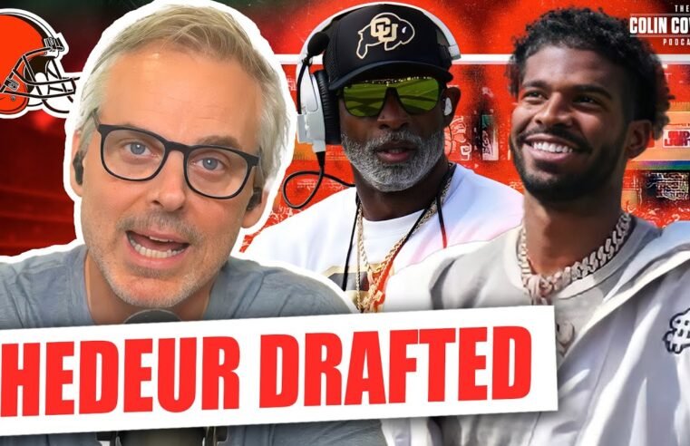 Reaction to Shedeur Sanders drafted by Cleveland Browns in NFL Draft | Colin Cowherd Podcast