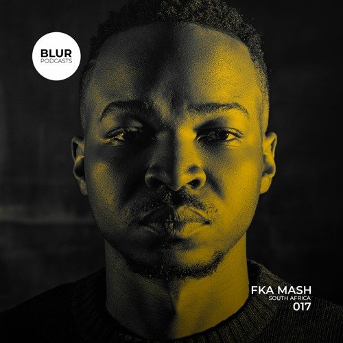 Blur Podcasts 017 – FKA Mash (South Africa)