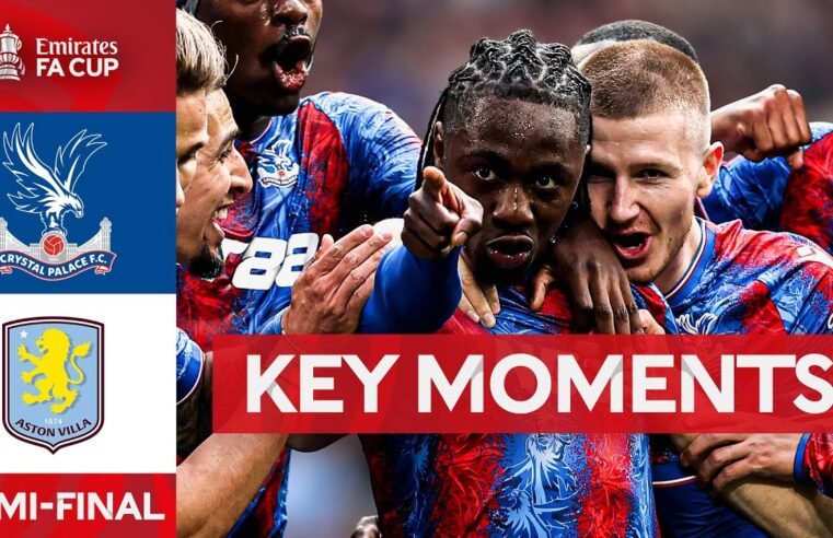 Crystal Palace v Aston Villa | Key Moments | Semi-Final | Emirates FA Cup 2024-25