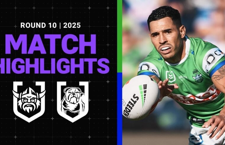 NRL Match Highlights 2025 | Raiders v Bulldogs | Round 10