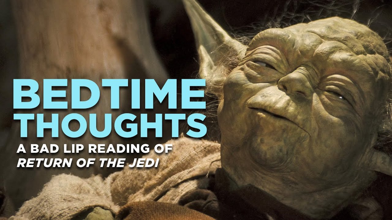“BEDTIME THOUGHTS” — A Bad Lip Reading of Return of the Jedi