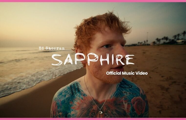 Ed Sheeran – Sapphire (Official Music Video)