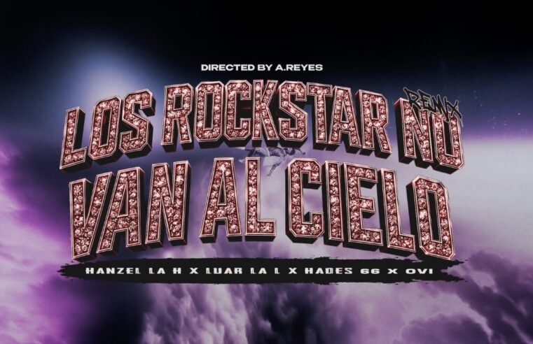 Hanzel La H ❌ Ovi ❌ Luar La L ❌ Hades66 – Los Rockstar No Van Al Cielo (Remix)(Official Video)
