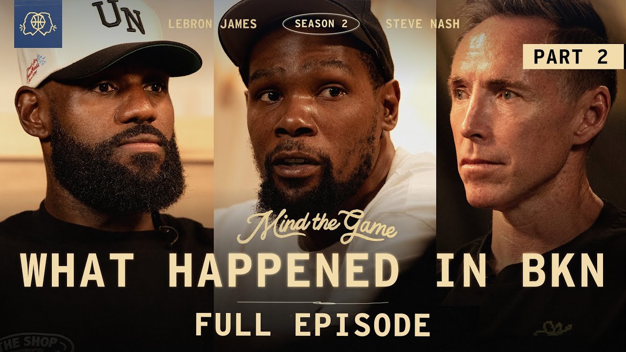 The Truth About Kevin Durant’s Nets Experience | LeBron James & Steve Nash | MIND THE GAME