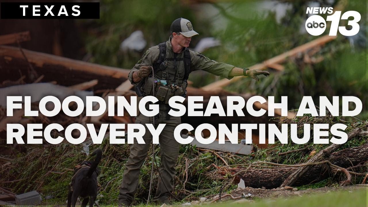 Search and recovery efforts continue across the flood ravaged Hill Country