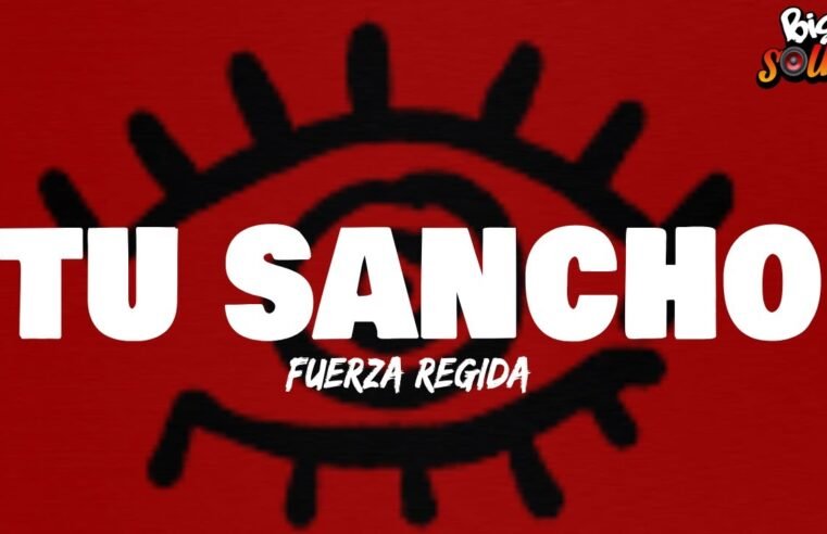 Fuerza Regida – TU SANCHO (Letra)