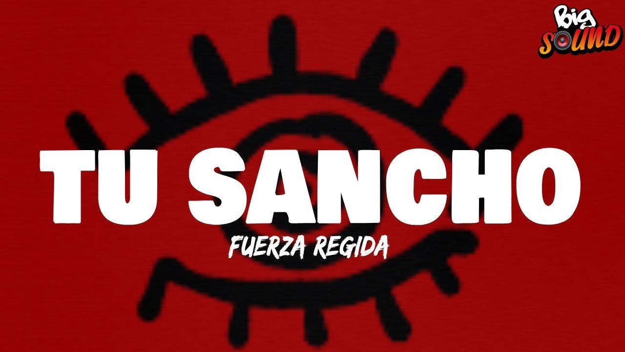 Fuerza Regida – TU SANCHO (Letra)
