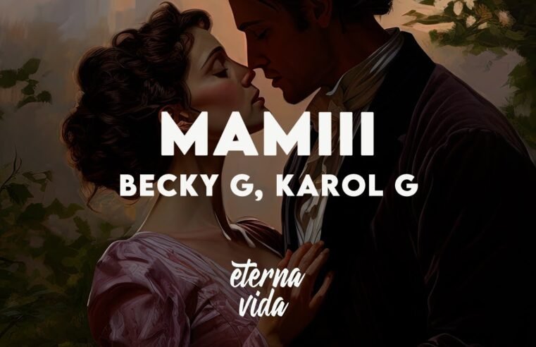Becky G, KAROL G – MAMIII (Letra/Lyrics)