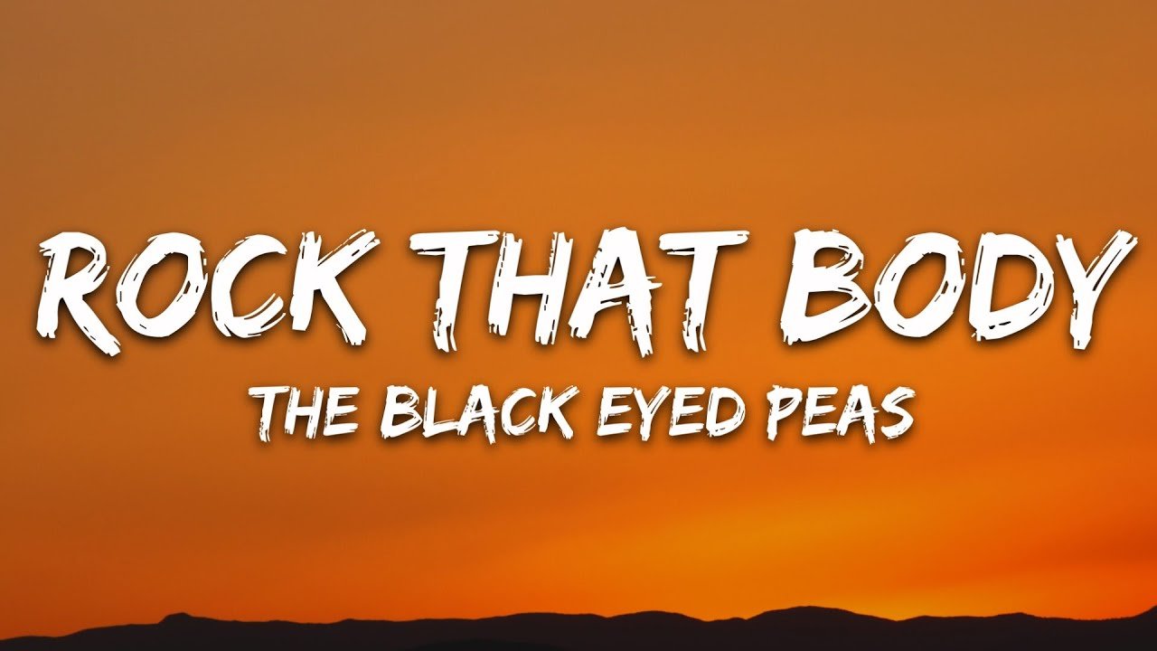 The Black Eyed Peas – Rock That Body (Lyrics)