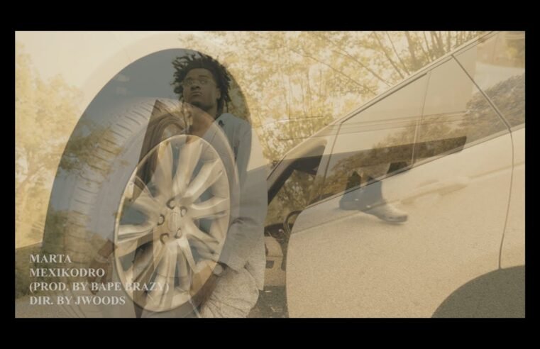 MEXIKODRO – Marta || Shot By. @Jwoods_14 (Official Music Video)