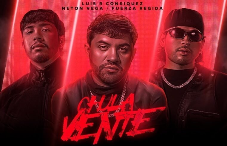 Luis R Conriquez, Neton Vega, Fuerza Regida – Chula Vente [Video Oficial]