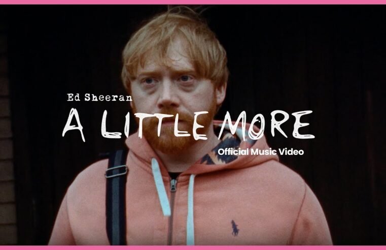 Ed Sheeran – A Little More (Official Music Video)