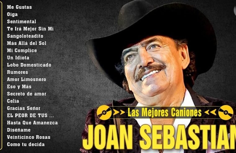 JOAN SEBASTIAN – LO MEJOR DE LO MEJOR (REMIX) CON 20 GRANDES ÉXITOS