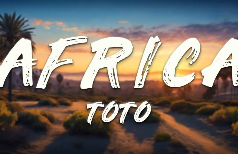 Toto – Africa (Lyrics)