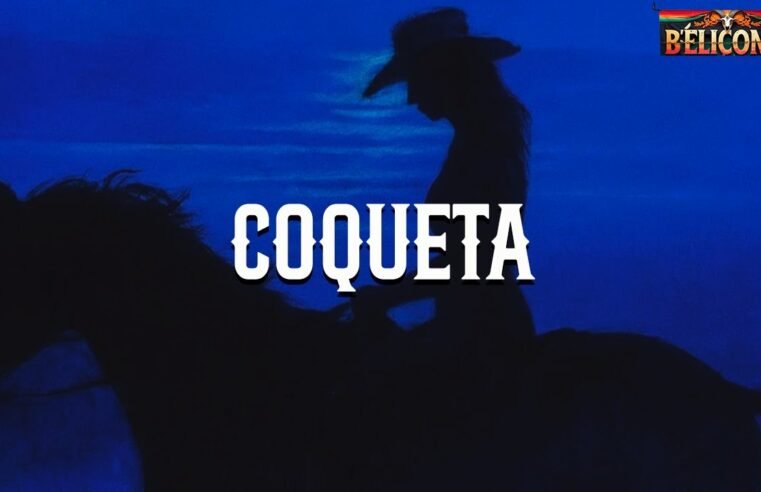 Grupo Frontera, Fuerza Regida – COQUETA (Letra)