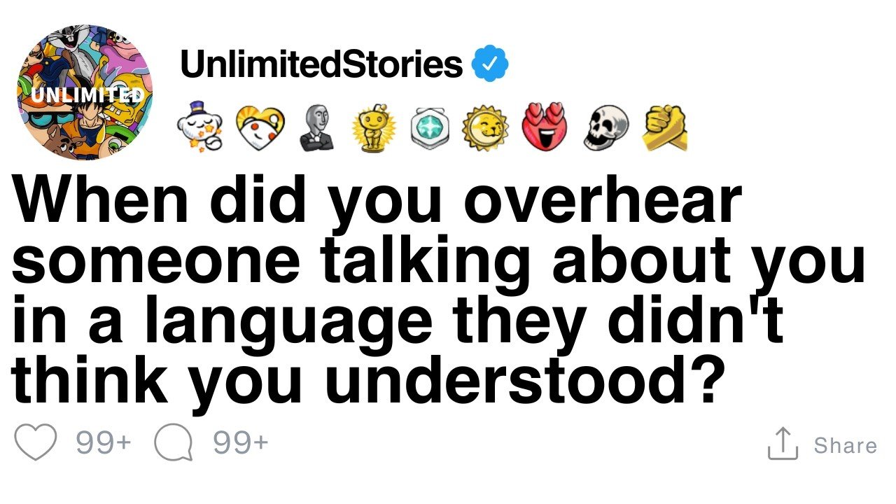 [FULL STORY] When did you overhear someone talking about you