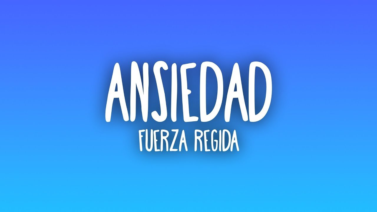 Fuerza Regida – ANSIEDAD (Sub. Español + Lyrics)