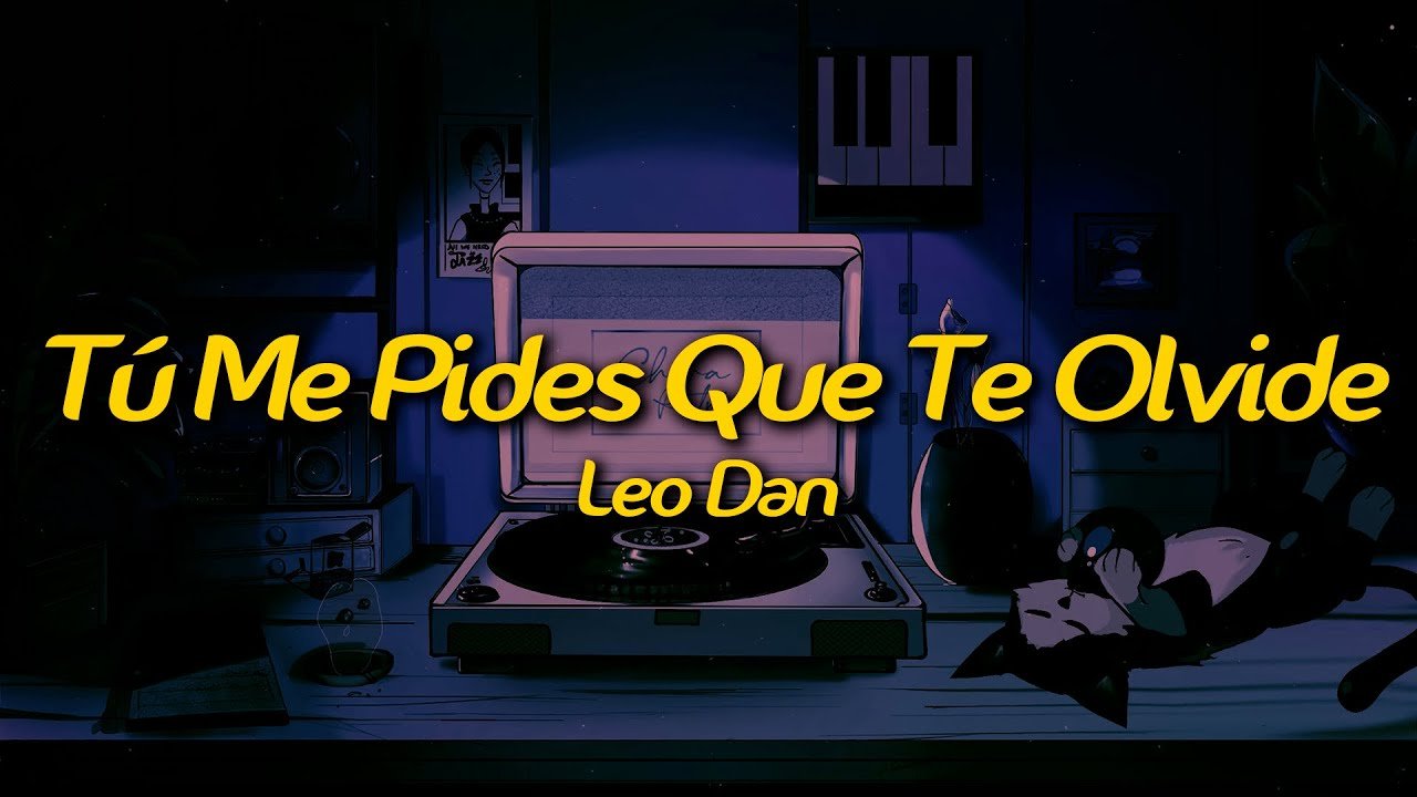 Leo Dan – Tú Me Pides Que Te Olvide (Lyrics)