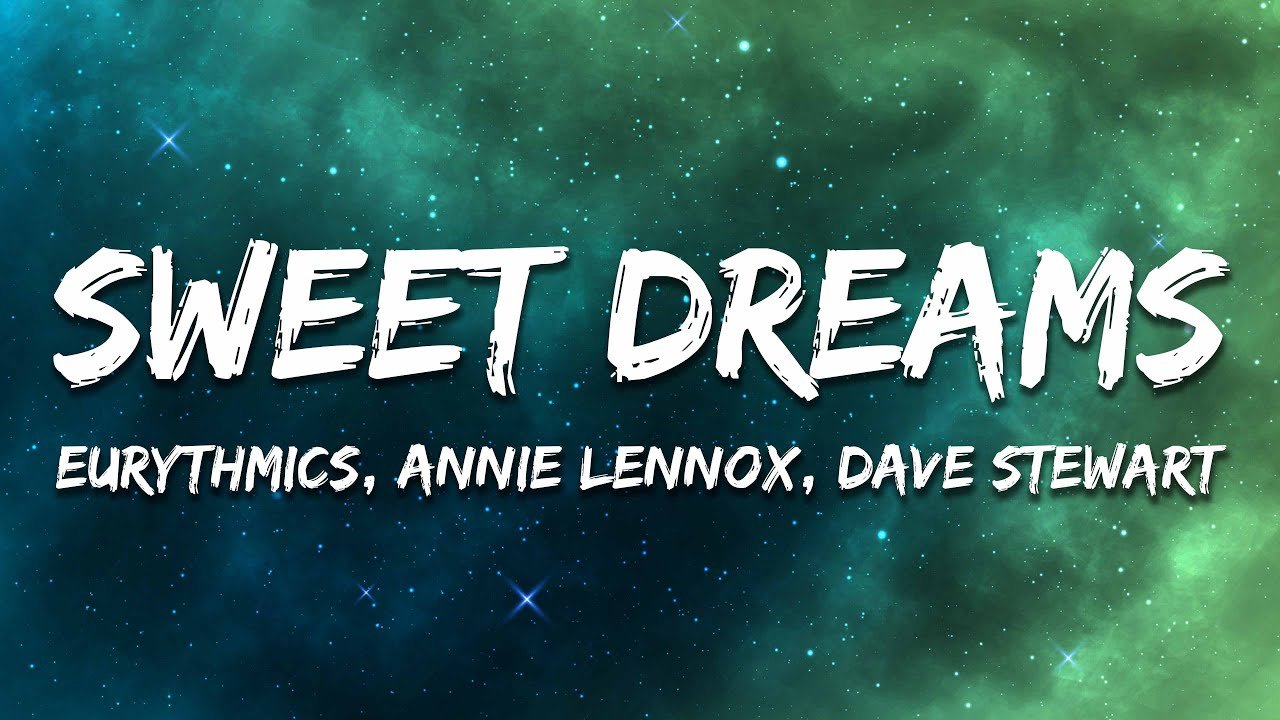 Eurythmics, Annie Lennox, Dave Stewart – Sweet Dreams (Are Made Of This) (Lyrics)
