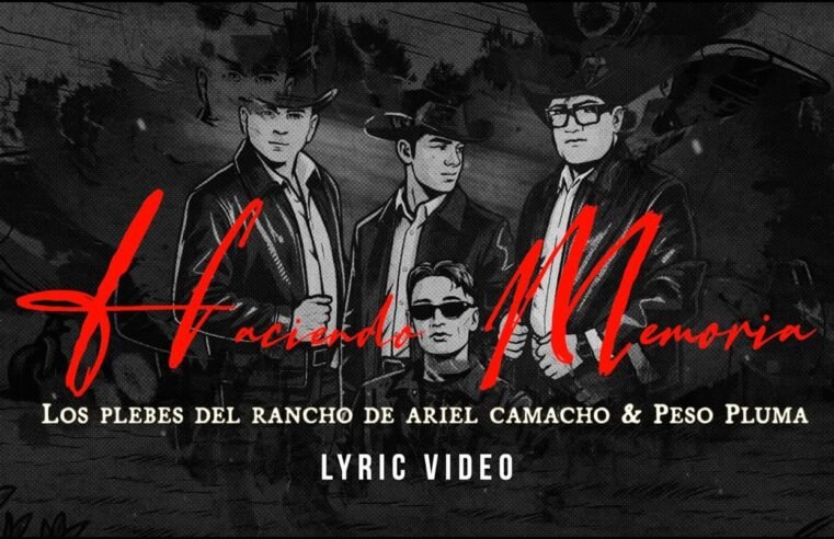 Los Plebes del Rancho de Ariel Camacho & Peso Pluma – Haciendo Memoria – Lyric Video