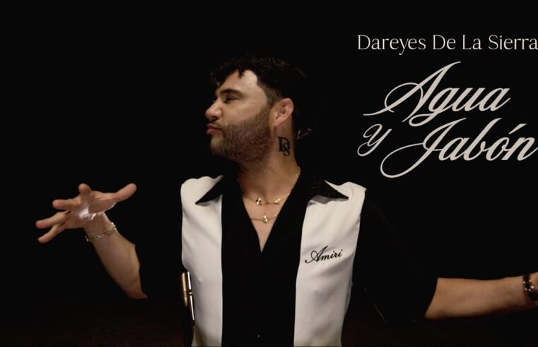 Agua y Jabón – Dareyes de la Sierra (Video Oficial)