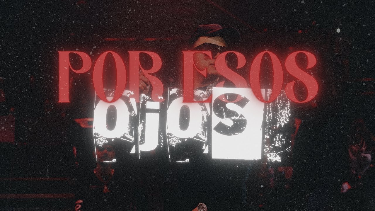 Fuerza Regida – POR ESOS OJOS (Letra/Lyrics)