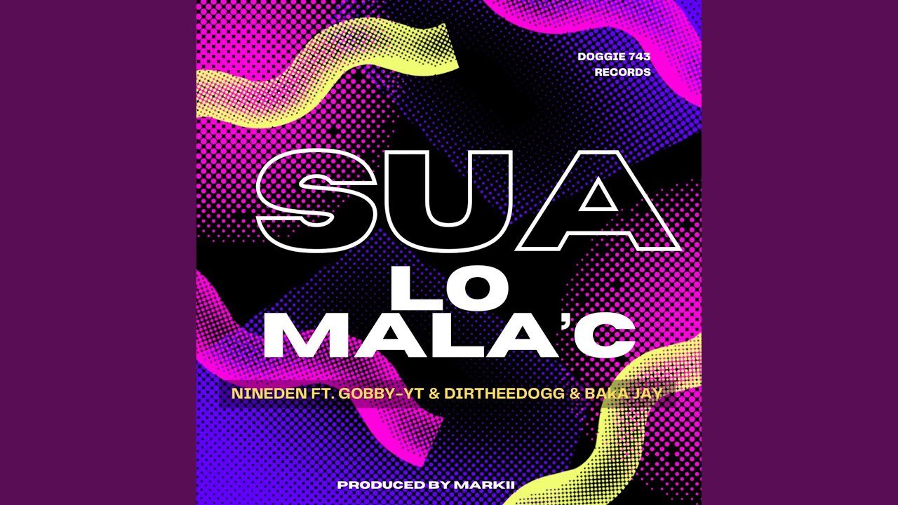 Sua Lo Mala’c (feat. Nineden, Dirtheedogg & Baka Jay)