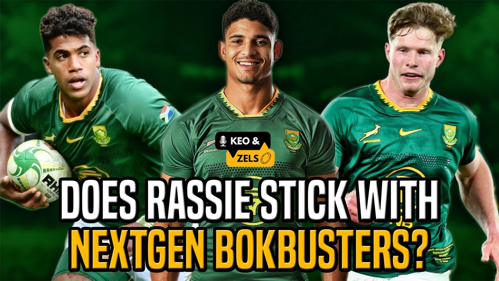 Keo & Zels: Does Rassie stick with nextgen Bokbusters?