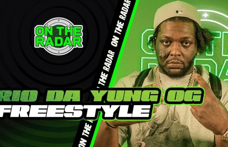 The Rio Da Yung OG “On The Radar” Freestyle