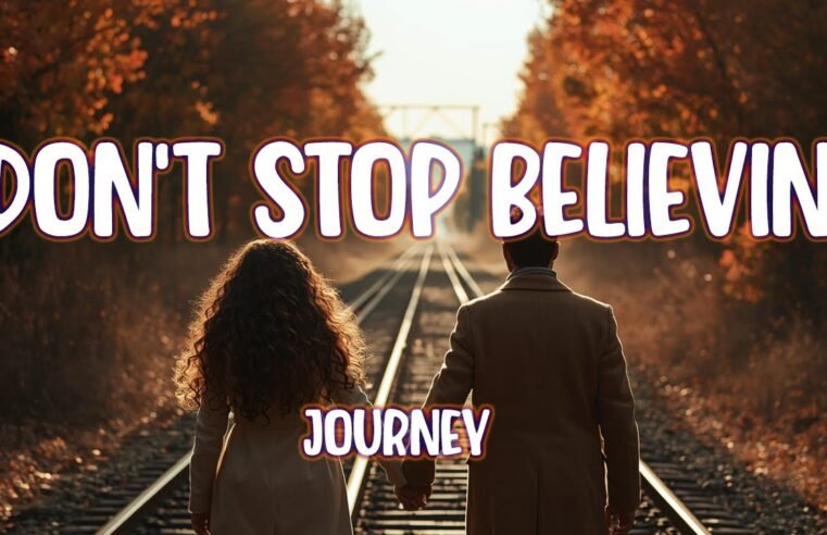 Journey – Don’t Stop Believin’