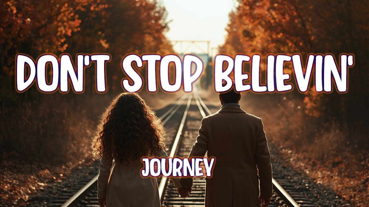 Journey – Don’t Stop Believin’