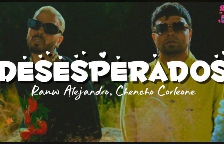 Rauw Alejandro & Chencho Corleone – Desesperados (Letra)
