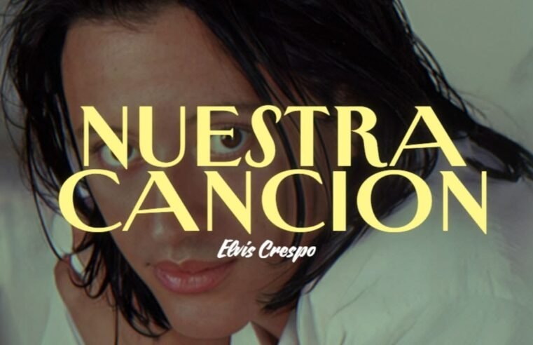 Elvis Crespo | Nuestra Canción (Video/Letra)