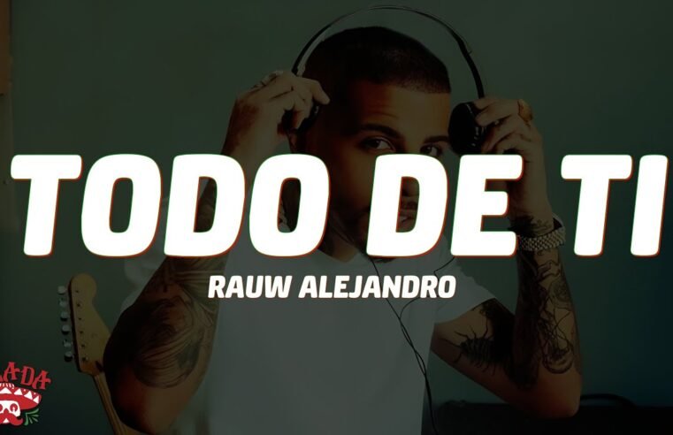 Rauw Alejandro – Todo de Ti (Letra/Lyrics)