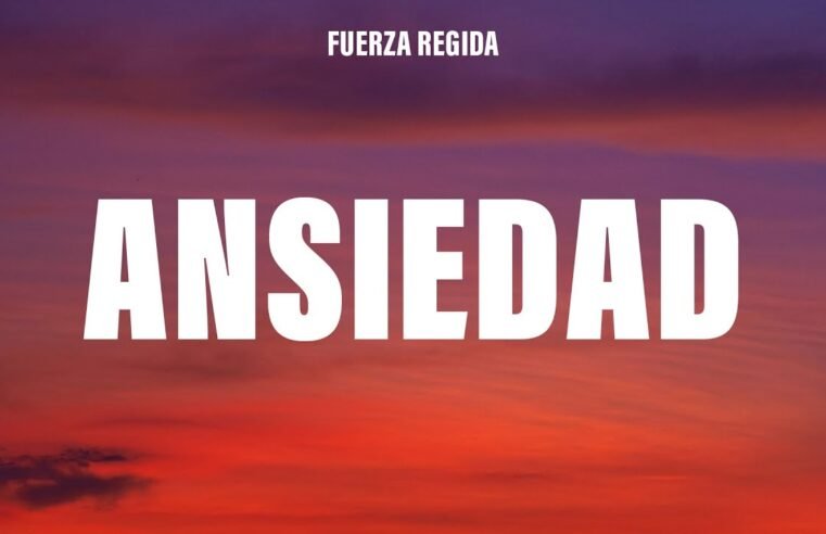 Fuerza Regida – ANSIEDAD (Letra/Lyrics)
