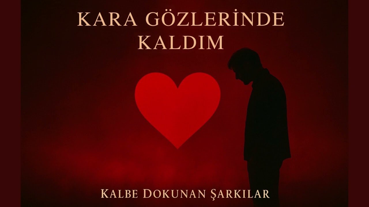 Kara Gözlerinde Kaldım – Kalbe Dokunan Şarkılar