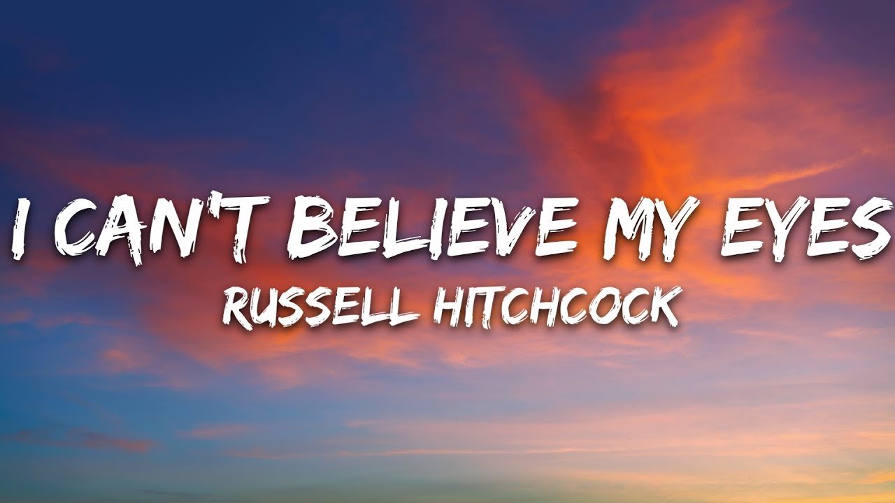 Russell Hitchcock – I Can’t Believe My Eyes (Lyrics)