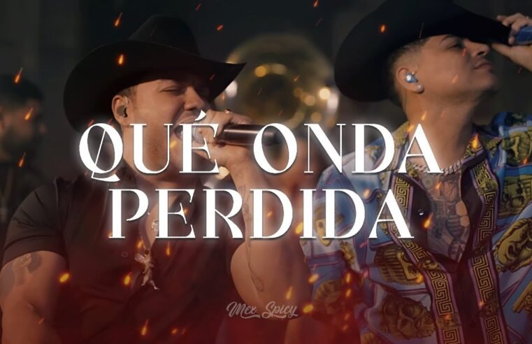 Grupo Firme Ft. Gerardo Coronel – Que Onda Perdida (LETRA)